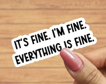 It's fine I'm fine Everything is fine sticker, funny stickers, sarcastic stickers, laptop stickers, water bottle stickers, introvert sticker
