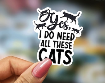 Yes I do need all these Cats sticker, laptop stickers, funny gift for cat lovers, funny stickers, animal stickers, water bottle sticker