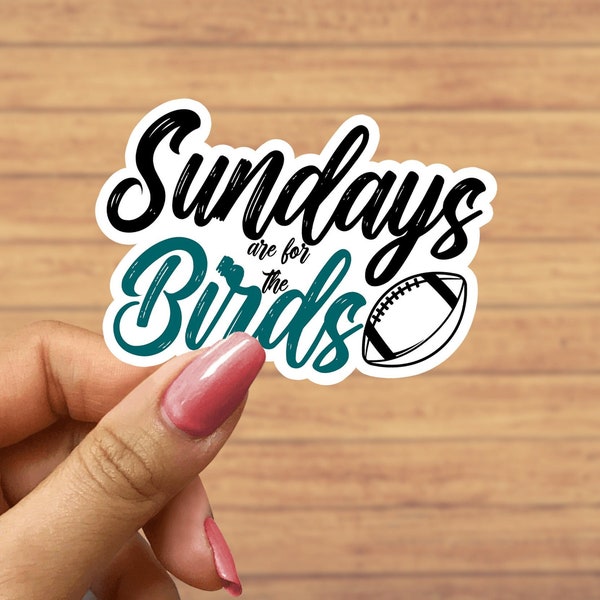 Sundays are for the Birds, Football sticker, gifts for eagles fans, laptop sticker, water bottle sticker, Philadelphia Eagles sticker