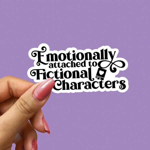 Emotionally Attached To Fictional Characters, book stickers, funny stickers, librarian gifts, tumbler sticker, water bottle sticker