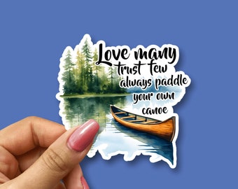 Love many sticker, canoe sticker, funny laptop stickers, gift for friend, Love many trust few always padde your own canoe, quote stickers