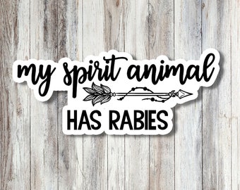 My Spirit Animal has rabies, vinyl stickers, Sarcastic Stickers, Funny Stickers, Laptop stickers, water bottle stickers, stocking stuffers