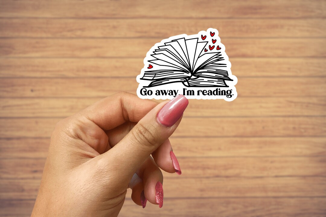 Go Away I'm Reading Sticker, Book Stickers, Librarian Gifts, Book Lover ...