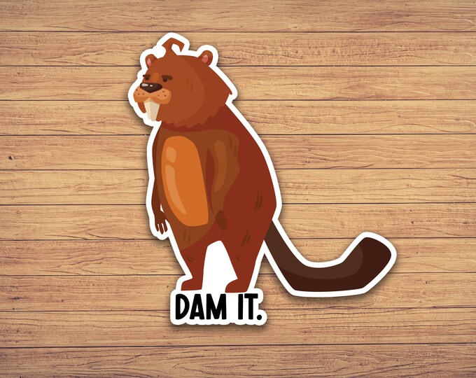 Dam It Sticker, Beaver Sticker, Funny Stickers for Laptop, Water Bottle ...