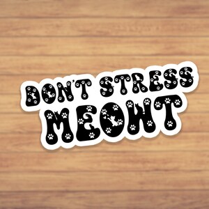 Don&#39;t Stress Meowt sticker, cat mom gifts, cat stickers, gifts for cat lover, funny cat decal, I love my cat, water bottle sticker, laptop