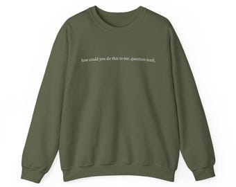 How could you do this to me question mark - Unisex Heavy Blend Crewneck Sweatshirt