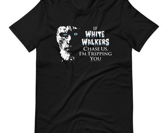 White Walkers, funny caption TGOT shirt, Artist: Bradley Clopton,  Short-Sleeve Unisex T-Shirt