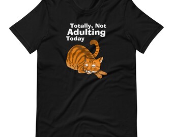 Adulting today not Cat, On Darks, Artist Ray VanTilburg,  Unisex t-shirt