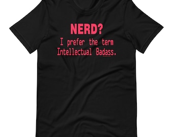 Nerd? Prefer Intellectual Bad As....  Short-Sleeve Unisex T-Shirt