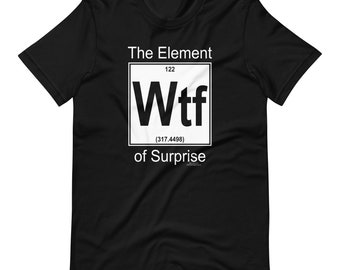 Element of Surprise  Unisex t-shirt