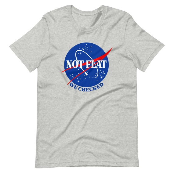Not Flat We Checked Shirt Not Flat We Checked Shirt