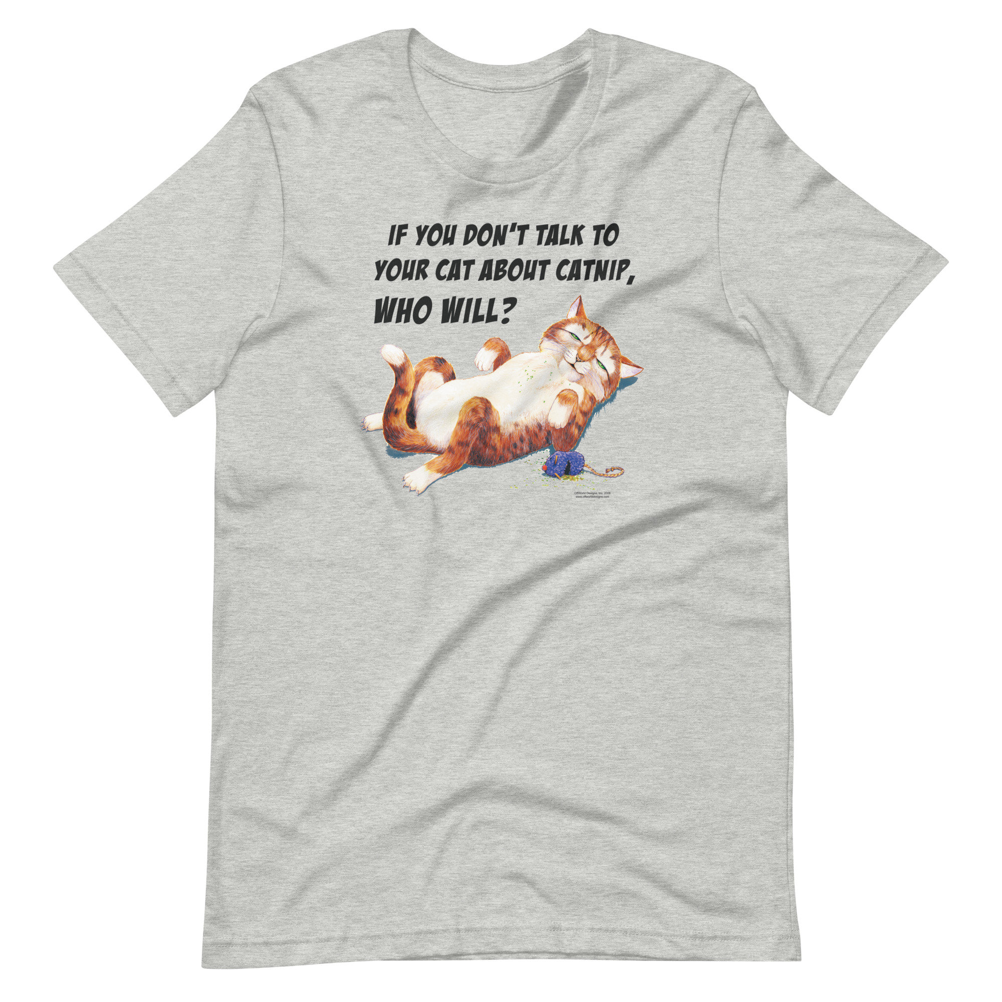 If You Don't Talk To Your Cat About Catnip Who Will T Shirt If You Don't Talk To Your Cat About Catnip Who Will T Shirt