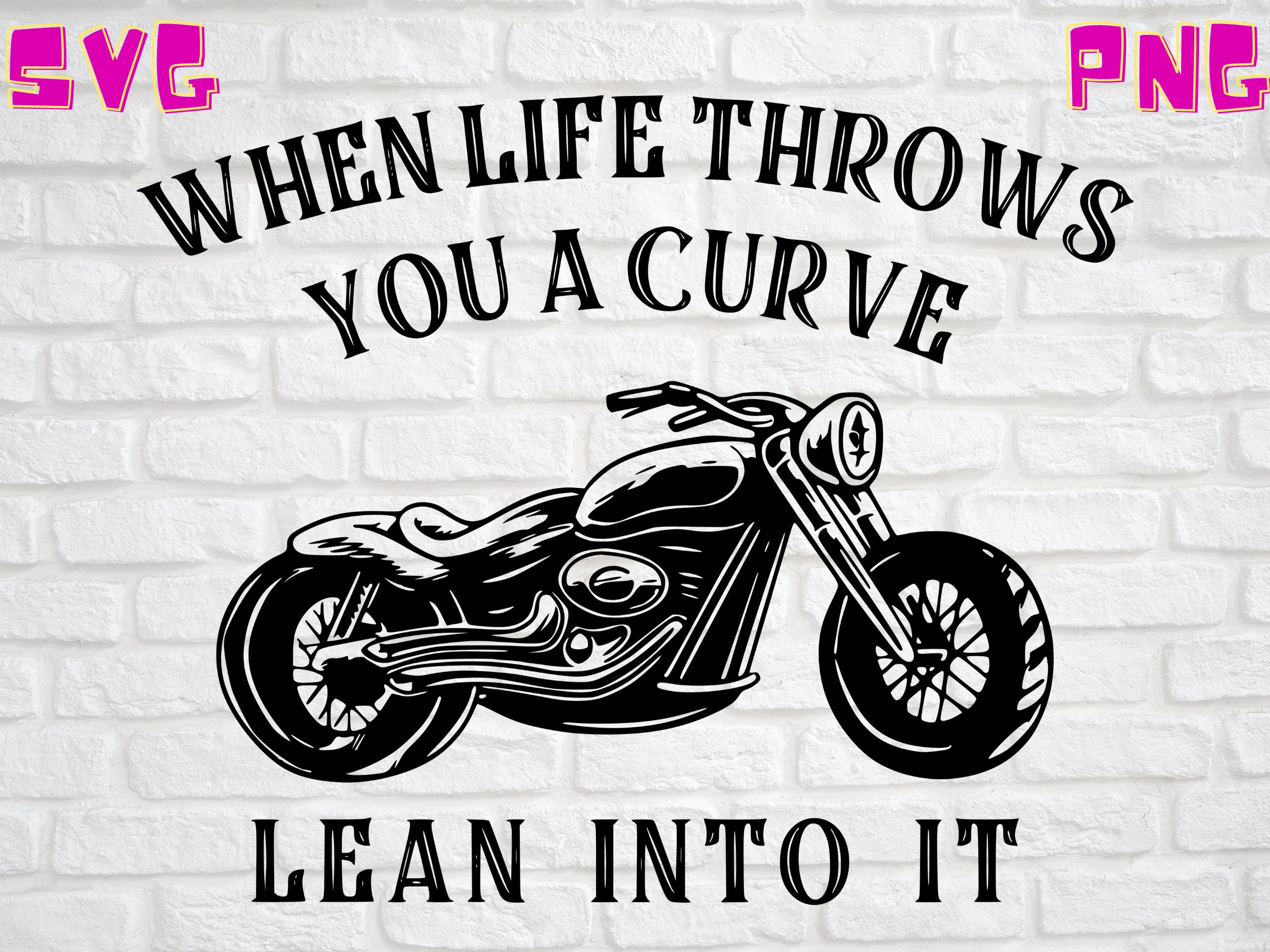 When Life Throws You a Curve Lean Into It Biker Digital File Etsy