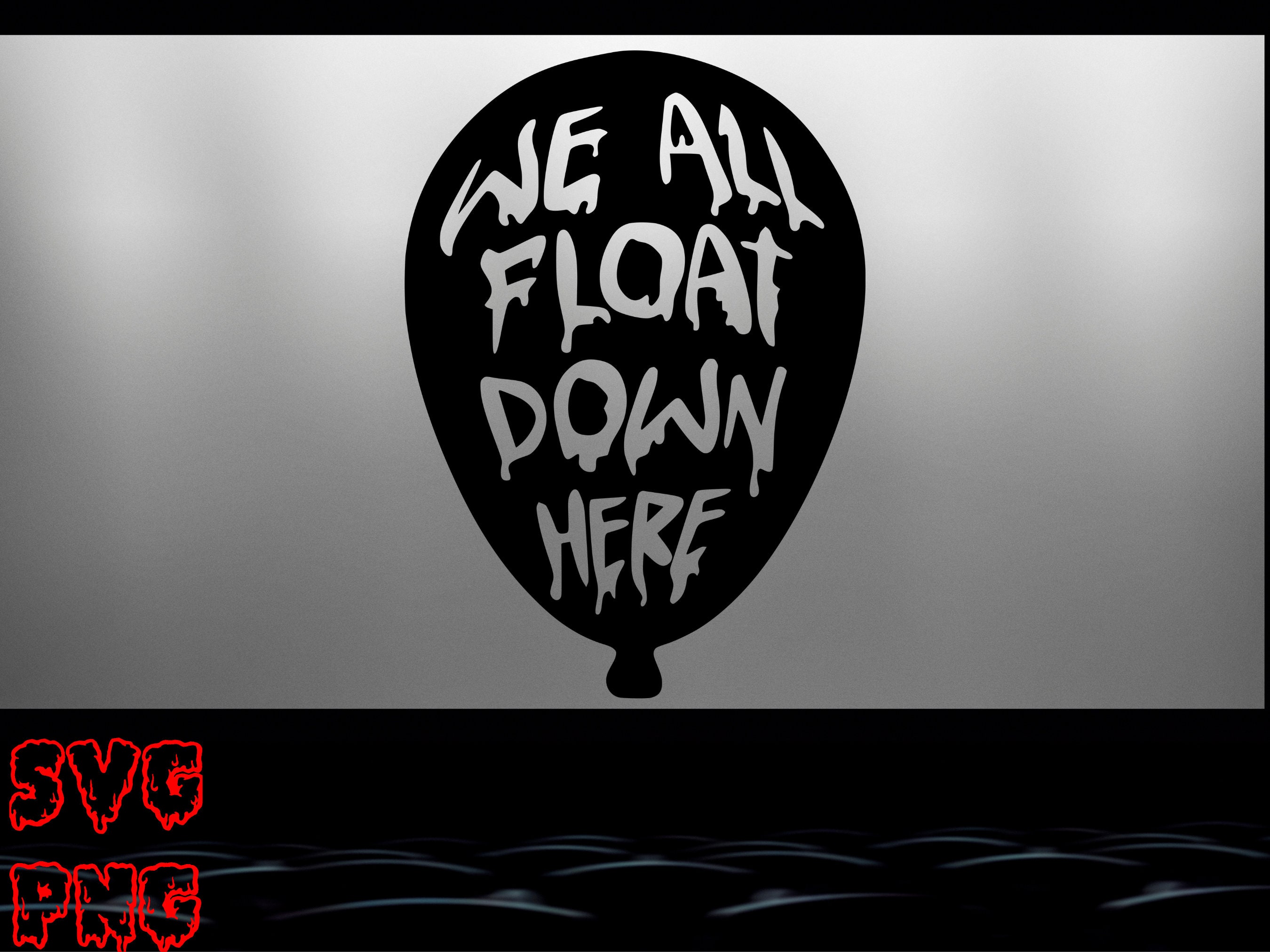 We All Float Down Here Balloon Pennywise IT SVG Digital File Etsy