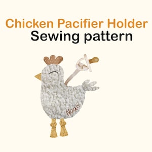 May include: A white crocheted chicken pacifier holder with a brown comb and yellow beak and feet. The pacifier is attached to the chicken with a beige strap. The name "Noah" is embroidered on the chicken's body. Text on the image reads "Chicken Pacifier Holder Sewing pattern."