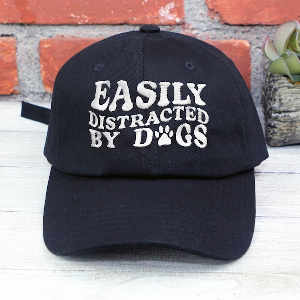 Easily Distracted By Dogs  Embroidered Low Profile Baseball Cap | Adjustable Dad Hat | Dog Lover