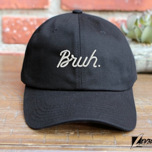 Bruh Script Embroidered Unstructured Low Profile Baseball Cap Adjustable Buckle