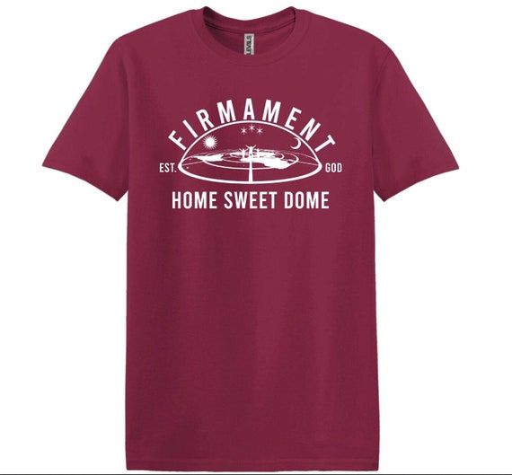 Home Sweet Dome Flat Earth Model T-Shirt Home Sweet Dome Flat Earth Model T-Shirt