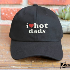 I Love Hot Dads Embroidered Cotton Dad Hat