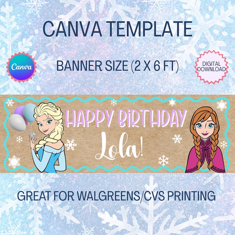 May include: A Canva template banner with the text "Happy Birthday Lola!" featuring cartoon illustrations of Elsa and Anna from Frozen. The banner is 2 x 6 feet in size and is designed for digital download and printing.