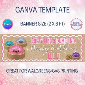 May include: A banner template with the text "CANVA TEMPLATE" and "BANNER SIZE (2 X 6 FT)". The design features cartoon dumplings and the phrase "PARTY LIKE A DUMPLING! Happy Birthday ELLIE!". Includes a "DIGITAL DOWNLOAD" badge.