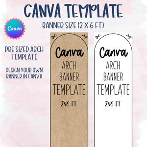 May include: A Canva arch banner template set featuring two vertical rectangular designs, one in kraft paper brown and one in white, each measuring 2x6 feet. The templates include black text reading Canva ARCH BANNER TEMPLATE 2X6 FT.