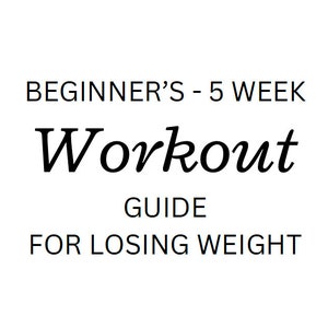 Weight Loss Workout Guide for Beginners - 5 Week Weight Loss Workout Plan - Workout Planner for Beginners - Workout Plan for Weight Loss
