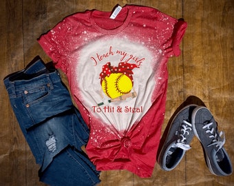 I Teach my Girls to Hit and Steal Bleached Shirt, Softball Mama t-shirt, Softball Mom Tee, Bleached shirt, Softball Shirt