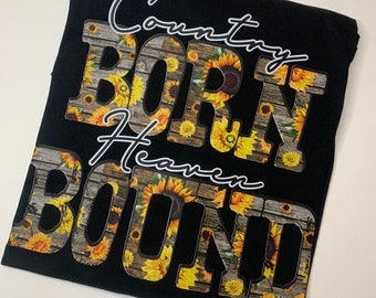 Country Born, Heaven Bound Shirt, Womens Tshirt, Sunflower Womens Shirt, Country Womens shirt, Western Shirt