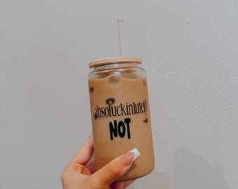 Funny Sweary Coffee Can Glass with Lid & Straw