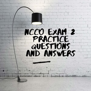 NCCO Exam 2 Practice Questions and Answers