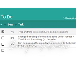 May include: A digital to-do list interface with a teal header and white background. The list includes a check box, date, and task columns. The first task is checked, and the text reads "Type anything into column A to complete an item."