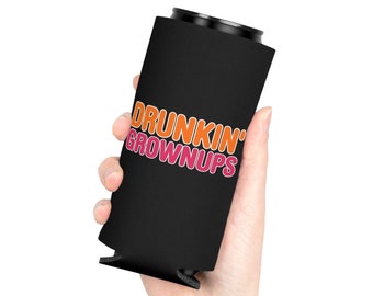 Drunkin Grownups | Can Cooler Coozie