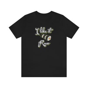 I Like It Raw | Sushi | Unisex Jersey Short Sleeve Tee