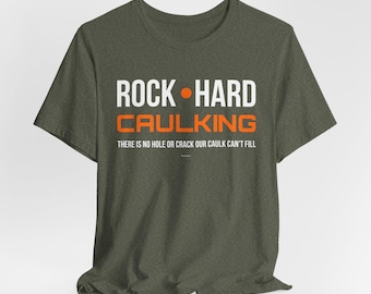 Rock Hard Caulking | Adult Funny | T-shirt