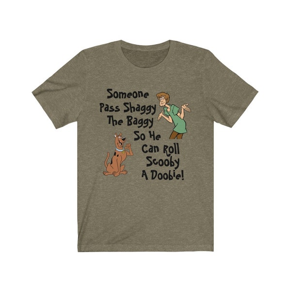 Someone Pass Shaggy The Baggy So He Can Roll Scooby A Doobie | T-shirt