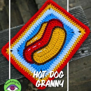 May include: A rectangular crochet granny square featuring a central hot dog motif in red, yellow, and brown yarn. The border consists of concentric layers of blue, white, yellow, and red yarn. The text "HOT DOG GRANNY" is printed in white letters.