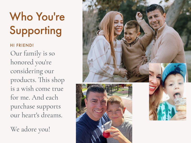 May include: A family of four smiles for a photo. The parents are holding their two young sons. The text "Who You're Supporting" is in the top left corner of the image. The text "HI FRIEND! Our family is so honored you're considering our products. This shop is a wish come true for me. And each purchase supports our heart's dreams. We adore you!" is in the bottom left corner of the image.