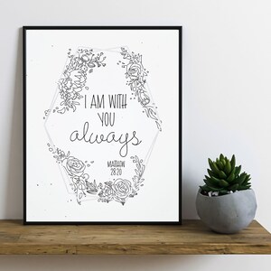 Matthew 28:20, I am with you always, Geometric Minimalist Floral, Christian Pen Print, Bible Verse Wall Art, Scripture Home Decor, Gift 8x10