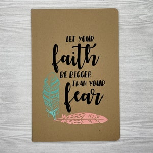 Let your Faith be bigger than your fear, Inspirational vinyl on a Kraft notebook, feather design,Prayer Journal, Christian gift, Lined/Blank