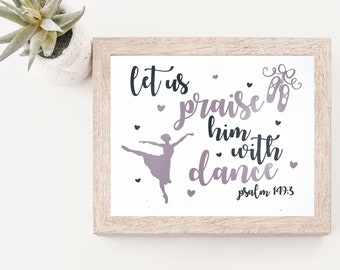 Psalm 149:3 Praise him with dance,Ballet Dancer Bible Verse Vinyl Print,Biblical Home Decor,Scripture Wall Art,Christian Gift,Religious 8x10