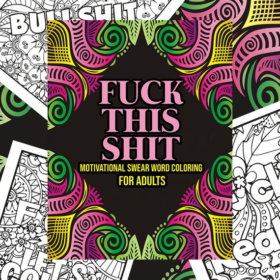 Fuck This Shit: A Motivational Swear Word Coloring Book, Hilarious