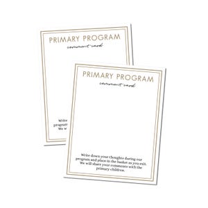 May include: Two white rectangular comment cards with a thin gold border. The text reads PRIMARY PROGRAM comment card at the top and includes instructions to write down thoughts during the program and place them in the basket upon exiting.