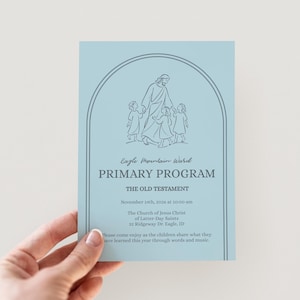 May include: A light blue invitation card with an arched border and text. The card reads "Eagle Mountain Ward PRIMARY PROGRAM THE OLD TESTAMENT" with event details and a line drawing of Jesus with children.