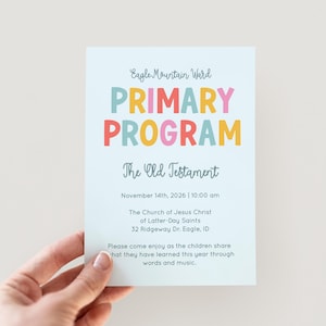 May include: A light blue invitation card with the text "Eagle Mountain Ward PRIMARY PROGRAM The Old Testament". The card also includes the date, time, and address for the event.