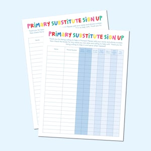 May include: Two white paper sheets titled Primary Substitute Sign Up in colorful letters. The forms feature columns for name and phone number, followed by checkboxes for specific roles like Junior Primary, Senior Primary, and nursery assistance.