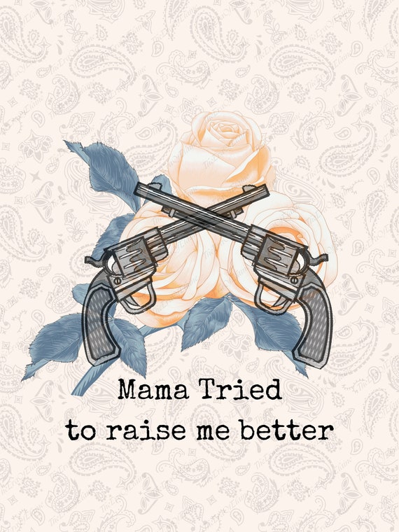 Mama Tried Printable Wall Art (digital file only)