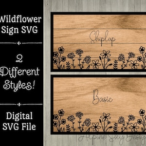 May include: Digital SVG file featuring two styles of wildflower signs. The signs have a wooden background with a black border and a floral design along the bottom. One sign says "Shiplap" and the other says "Basic".