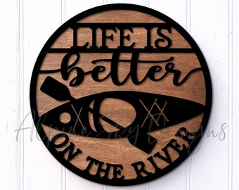 Life Is Better On The River SVG | Kayaking Sign SVG Glowforge | River SVG Files | Glowforge Files | Kayak Svg | Laser Files | Kayaking Svg