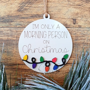 Funny Christmas Ornament SVG File I&#39;m Only A Morning Person On Christmas SVG Files Ornaments Glowforge Files Ornament SVG Laser Funny Saying